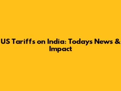 US Tariffs on India: Today's News & Impact