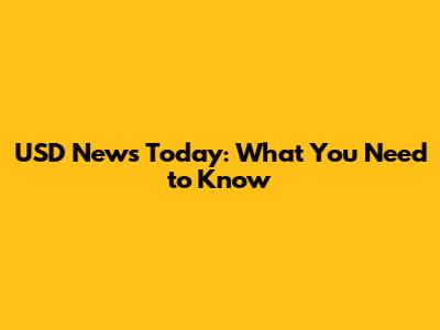 USD News Today: What You Need to Know