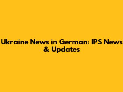Ukraine News in German: IPS News & Updates