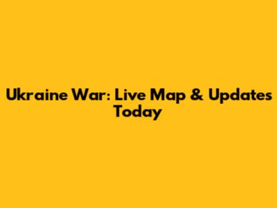 Ukraine War: Live Map & Updates Today