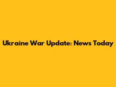 Ukraine War Update: News Today