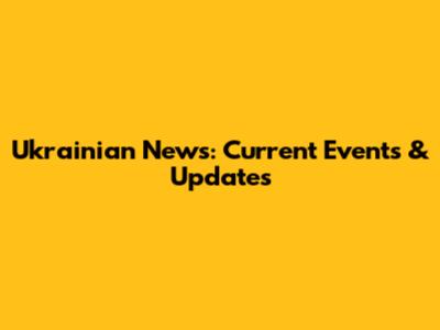 Ukrainian News: Current Events & Updates