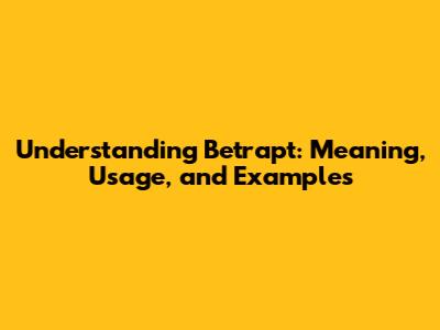 Understanding 'Betrapt': Meaning, Usage, and Examples