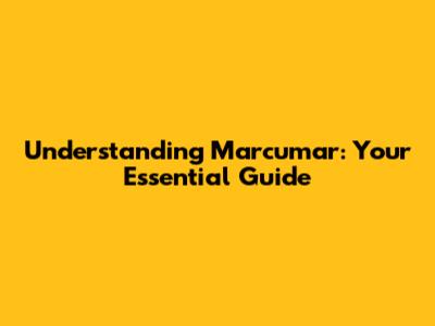 Understanding Marcumar: Your Essential Guide