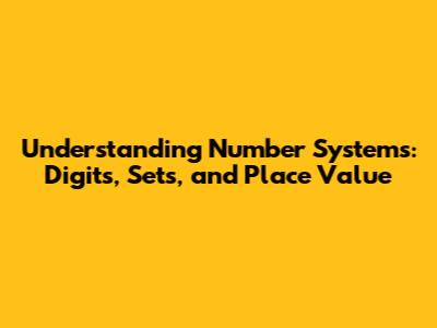 Understanding Number Systems: Digits, Sets, and Place Value