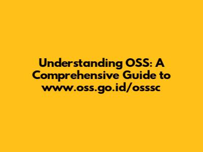 Understanding OSS: A Comprehensive Guide to www.oss.go.id/osssc