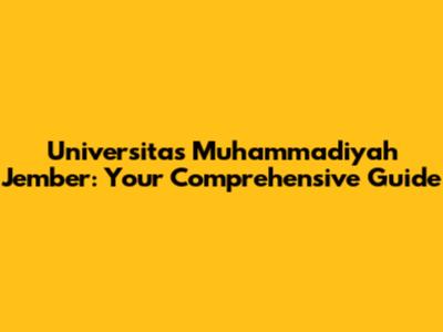 Universitas Muhammadiyah Jember: Your Comprehensive Guide