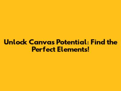 Unlock Canva's Potential: Find the Perfect Elements!