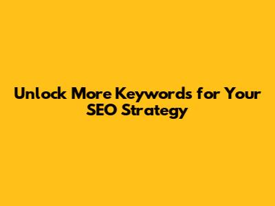 Unlock More Keywords for Your SEO Strategy