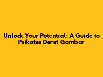 Unlock Your Potential: A Guide to Psikotes Deret Gambar