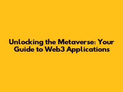 Unlocking the Metaverse: Your Guide to Web3 Applications
