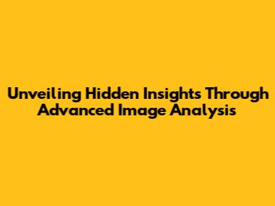 Unveiling Hidden Insights Through Advanced Image Analysis