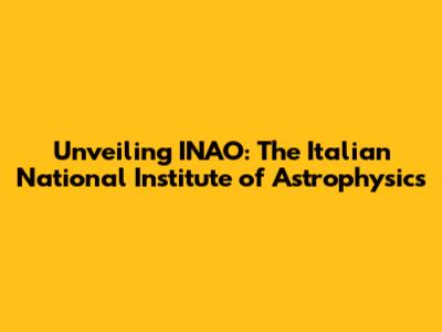 Unveiling INAO: The Italian National Institute of Astrophysics