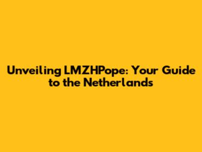 Unveiling LMZHPope: Your Guide to the Netherlands