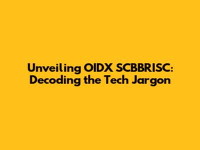 Unveiling OIDX SCBBRISC: Decoding the Tech Jargon