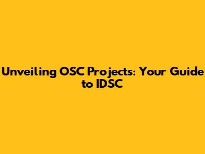 Unveiling OSC Projects: Your Guide to IDSC