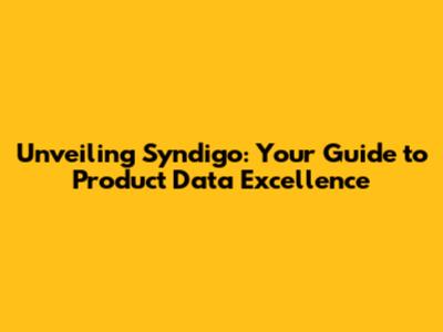 Unveiling Syndigo: Your Guide to Product Data Excellence
