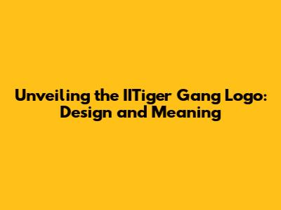 Unveiling the IITiger Gang Logo: Design and Meaning