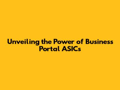 Unveiling the Power of Business Portal ASICs