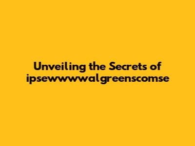 Unveiling the Secrets of ipsewwwwalgreenscomse
