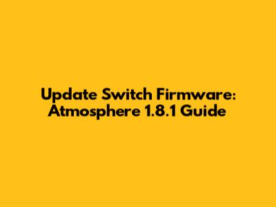 Update Switch Firmware: Atmosphere 1.8.1 Guide