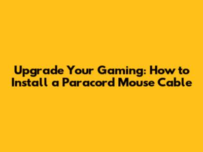 Upgrade Your Gaming: How to Install a Paracord Mouse Cable