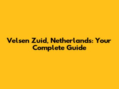 Velsen Zuid, Netherlands: Your Complete Guide