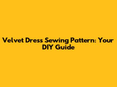 Velvet Dress Sewing Pattern: Your DIY Guide