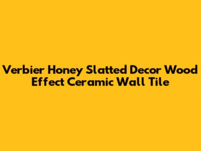 Verbier Honey Slatted Decor Wood Effect Ceramic Wall Tile