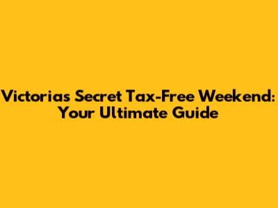 Victoria's Secret Tax-Free Weekend: Your Ultimate Guide