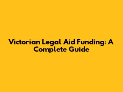 Victorian Legal Aid Funding: A Complete Guide