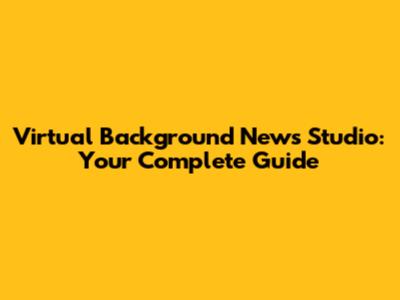 Virtual Background News Studio: Your Complete Guide