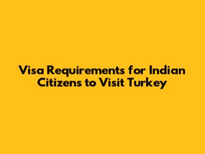 Visa Requirements for Indian Citizens to Visit Turkey