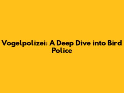 Vogelpolizei: A Deep Dive into Bird Police