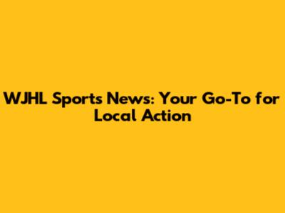 WJHL Sports News: Your Go-To for Local Action