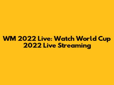 WM 2022 Live: Watch World Cup 2022 Live Streaming
