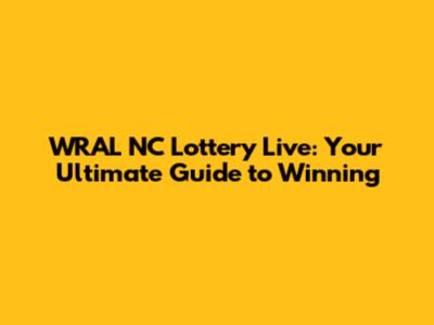 WRAL NC Lottery Live: Your Ultimate Guide to Winning