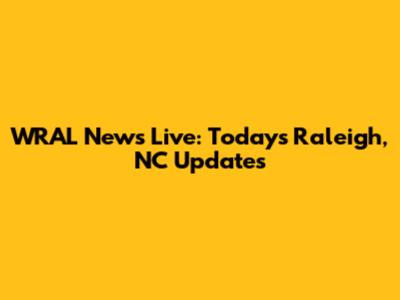 WRAL News Live: Today's Raleigh, NC Updates