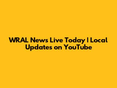 WRAL News Live Today | Local Updates on YouTube