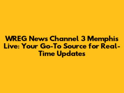 WREG News Channel 3 Memphis Live: Your Go-To Source for Real-Time Updates