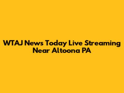 WTAJ News Today Live Streaming Near Altoona PA