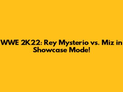 WWE 2K22: Rey Mysterio vs. Miz in Showcase Mode!