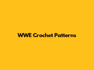 WWE Crochet Patterns