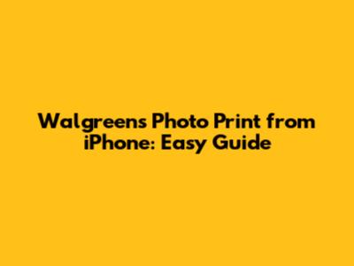 Walgreens Photo Print from iPhone: Easy Guide