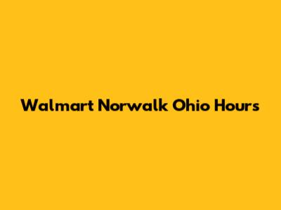 Walmart Norwalk Ohio Hours