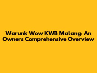 Warunk Wow KWB Malang: An Owner's Comprehensive Overview