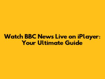 Watch BBC News Live on iPlayer: Your Ultimate Guide
