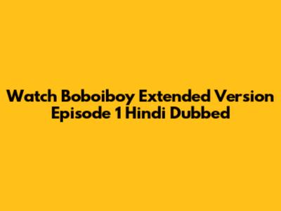 Watch Boboiboy Extended Version Episode 1 Hindi Dubbed
