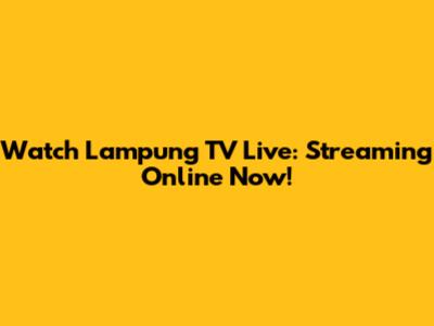 Watch Lampung TV Live: Streaming Online Now!