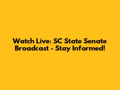 Watch Live: SC State Senate Broadcast - Stay Informed!
